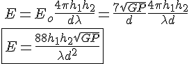 E=E_o\frac{4\pi{}h_1h_2}{d\lambda}=\frac{7\sqrt{GP}}{d}\frac{4\pi{}h_1h_2}{\lambda{}d}\\\fbox{E=\frac{88h_1h_2\sqrt{GP}}{\lambda{}d^2}}